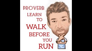 English Tutor Nick P Proverbs (289) You Have to Learn How to Walk Before You Can Run