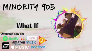 Minority 905 - What If (Original Song)
