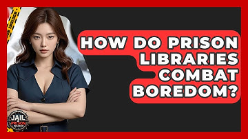 How Do Prison Libraries Combat Boredom? - Jail & Prison Insider