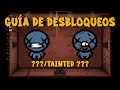 Guía de desbloqueos: ???/Tainted ??? | The Binding of Isaac Repentance