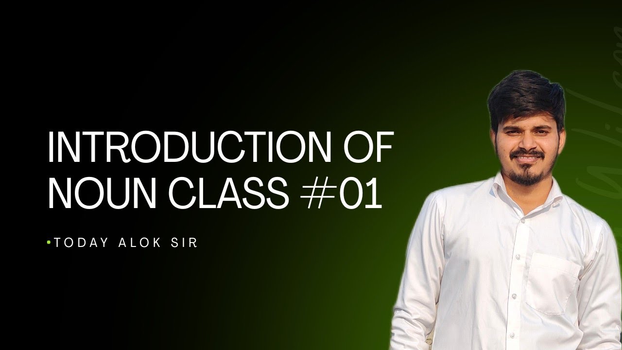 INTRODUCTION OF NOUN CLASS #01 