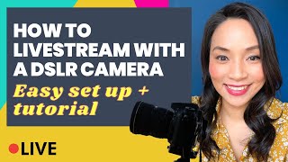 How to livestream with a DSLR camera (Simplified set up and tutorial)