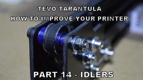 TEVO Tarantula 3D printer - HOW TO improve your printer - Part 14 (IDLERS)