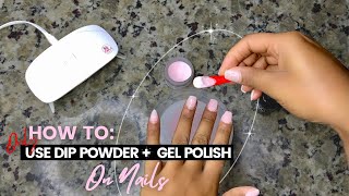 HOW TO USE DIP POWDER WITH GEL POLISH | 10 MINUTE FULL SET NAILS