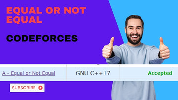 Equal or Not Equal -Educational Codeforces Round 119 (Rated for Div. 2) - Code Explanation -Accepted