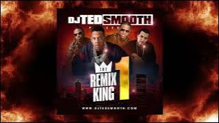 DJ TED SMOOTH - THE REMIX KING 1 (FULL MIXTAPE)
