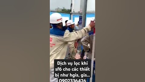 Dịch vụ lọc khí sf6 cho các thiết bị như hgis, gis... 0902336426