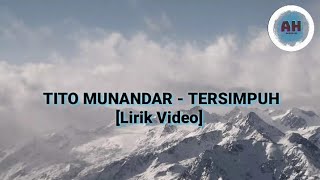 TITO MUNANDAR - TERSIMPUH [ Lirik Video ] VIRAL