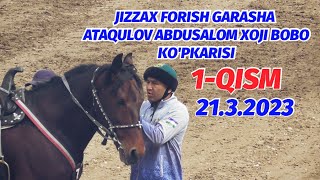 1-QISM JIZZAX FORISH GARASHA ATAQULOV ABDUSALOM XOJI BOBO KO'PKARISI 21.3.2023