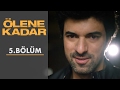 Ölene Kadar | 5. Bölüm