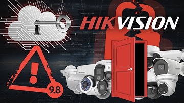 Hikvision Critical Vulnerabilities And Cybersecurity Problems