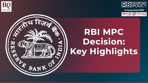RBI Policy: Key Highlights From RBI MPC Decision | BQ Prime