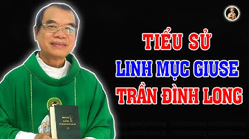 Tiểu Sử  LM Giuse trần Đình Long | Lòng Thương Xót Chúa