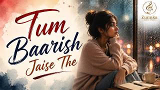 Tum Baarish Jaise The | Official Music Video | Heart Touching Hindi Rain Song | Lo-Fi Romantic 🌧️ screenshot 1