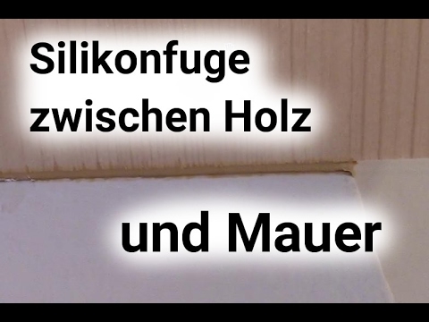 Silikonfuge zwischen Holz und Mauer - YouTube