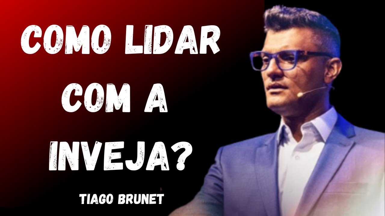 TIAGO BRUNET - COMO LIDAR COM A INVEJA?