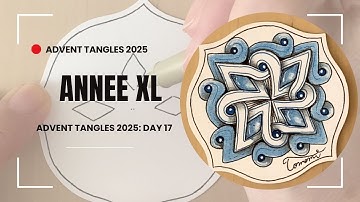 Zentangle: Annee XL Step-by-Step Tutorial / Advent Tangles Day 17