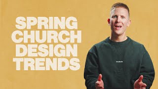 My Favorite Church Design Trends [Spring 2024]