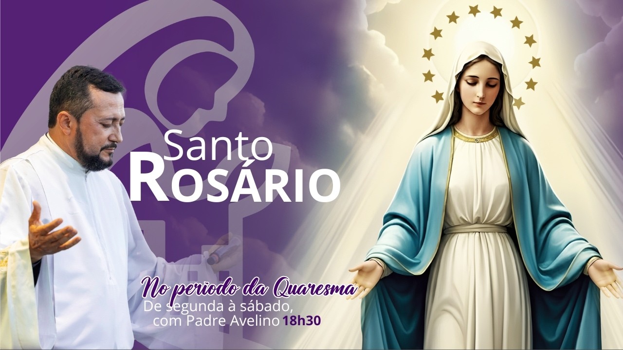 Santo Rosário com Padre Avelino | QUARESMA DA IGREJA