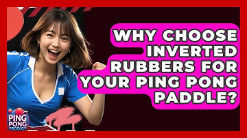 Why Choose Inverted Rubbers For Your Ping Pong Paddle? - Ping Pong Prodigy