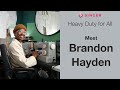 Meet Brandon Hayden: Heavy Duty for All