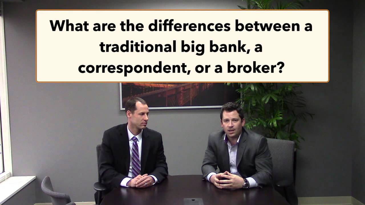 Differences between a big bank, correspondent and broker? YouTube