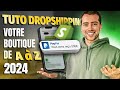 Tutoriel dropshipping 2024  crer votre boutique shopify de a  z