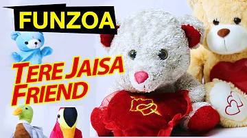 Tere Jaisa Friend Na Koi - Funny Friendship Song | Funfilled Funzoa Videos to Share with Family