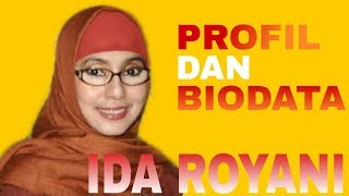 PROFIL DAN BIODATA 'IDA ROYANI'