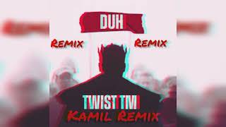 Twist TM-Duh (Kamil Remix)