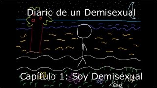 Diario de un Demisexual  Capítulo 1: Soy Demisexual