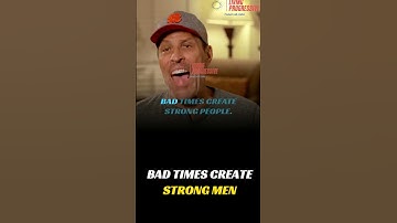 Tony Robbins - How Bad Times Reveal Strong Men and Good Times Expose Weak Men