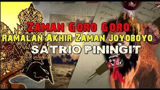 Zaman Goro Goro,Ramalan Akhir Zaman Joyoboyo-Satrio Piningit