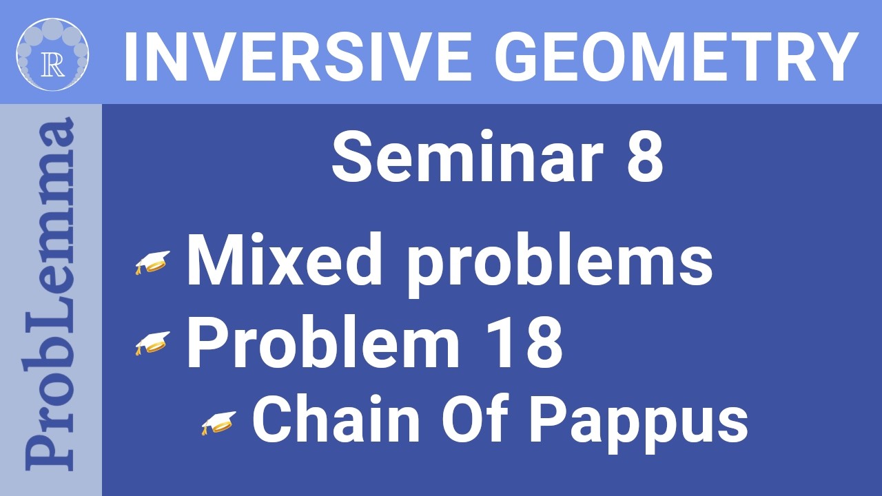 IGRP Episode 17 Seminar 8. Problem 18. Chain Of Pappus - YouTube
