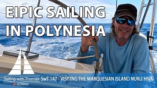 SAILING IS EPIC IN POLYNESIA! - SwT 147 - VISITING THE MARQUESIAN ISLAND NUKU HIVA