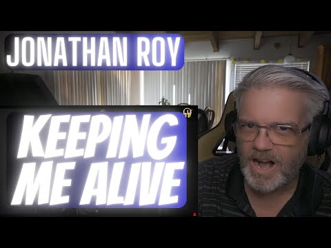 Jonathan Roy - Keeping Me Alive - Reaction - One Word Description? GENUINE.