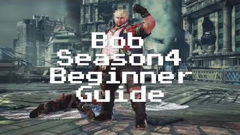 Tekken 7 Season 4 Bob Basics Guide Part 3 - Key Moves, Strenghts, Weaknesses