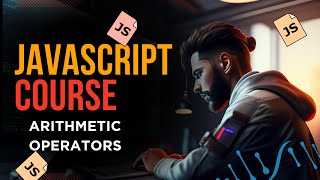 JS Full Course - Arithmetic Operators In JS