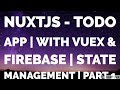NuxtJS - Todo App with Vuex & Firebase | State Management | (Part 1)