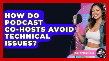 How Do Podcast Co-hosts Avoid Technical Issues? - Modern Podcaster Hub