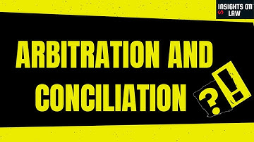 What is Arbitration and Conciliation? | Insights on Law| Animations