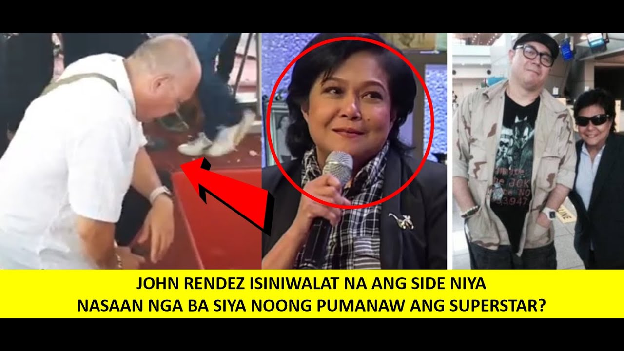 JOHN RENDEZ ISINIWALAT NA ANG SIDE NIYA HINGIL SA PAGPANAW NI SUPERSTAR ...