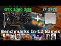 i7 3770 + GTX 1060 3GB - Test In 12 Games