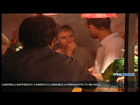 CONTROLLI RAFFORZATI: 3 ARRESTI E 4 DENUNCE A FERRAGOSTO | 17/08/2022