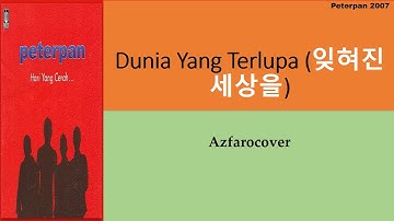 Peterpan - Dunia Yang Terlupa Lyrics Korean Ver 4.1 Asli