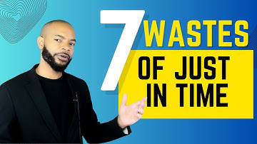 Just in Time - 7 Wastes to Eliminate