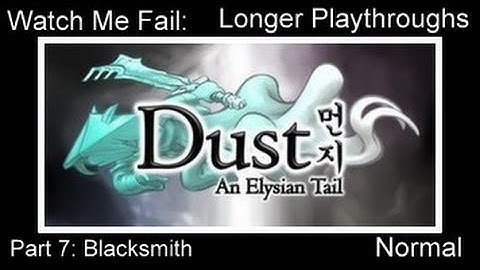 Nishi Fails: Dust: An Elysian Tail Part 7: Blacksmith