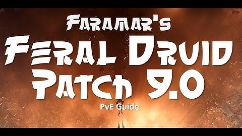 Feral Druid Shadowlands Patch 9.0 PvE Guide