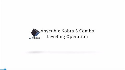 Anycubic Kobra 3 Combo Leveling Operation
