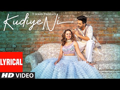 LYRICAL Kudiye Ni Song  Feat  Aparshakti Khurana  Sargun Mehta  Neeti Mohan  New Song 2019